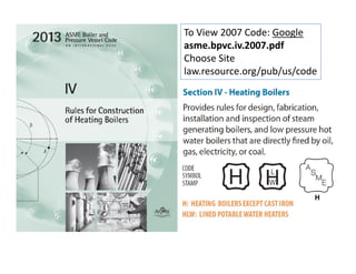 To View 2007 Code: Google
asme.bpvc.iv.2007.pdf
Choose Site
law.resource.org/pub/us/code
H
 