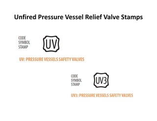 Unfired Pressure Vessel Relief Valve Stamps
 