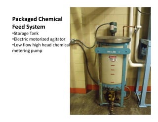 Packaged Chemical
Feed System
•Storage Tank
•Electric motorized agitator
•Low flow high head chemical
metering pump
Radiant Realities 22
 