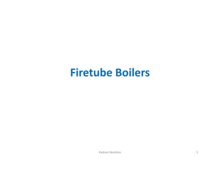 Firetube Boilers
Radiant Realities 5
 