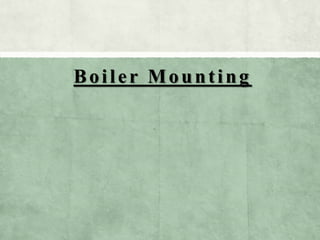 Boiler Mounting
 