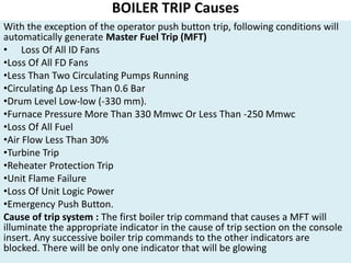 BOILER TRIP Causes
With the exception of the operator push button trip, following conditions will
automatically generate M...