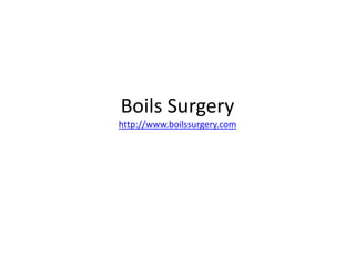 Boils Surgeryhttp://www.boilssurgery.com 
