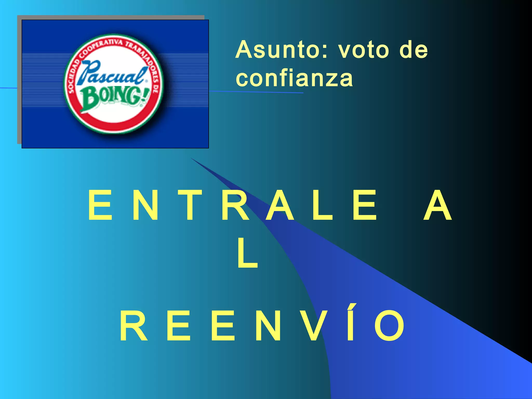 Asunto: voto de confianza   E N T R A L E   A L    R E E N V Í O  