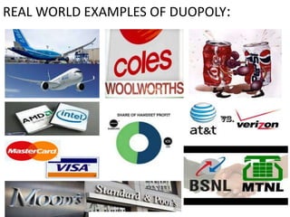 REAL WORLD EXAMPLES OF DUOPOLY:
 