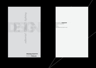 lighting

 EG
D SI N
                                 © Domaine of Boisbuchet
                                 Summer Workshops
                                 2012
                                 France
                                 Ulrike Brandi • Ricardo Salas
  editorial




         Workshops Programme
         01/07.07.2012
         Domaine de Boisbuchet
 