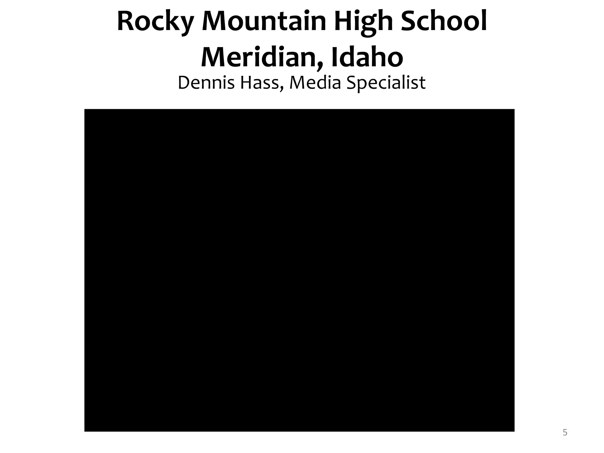 Rocky Mountain High SchoolMeridian, Idaho5Dennis Hass, Media Specialist