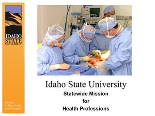 Idaho State University Statewide Mission for Health Professions 