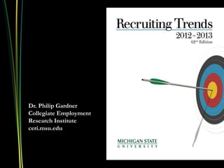 Dr. Philip Gardner
Collegiate Employment
Research Institute
ceri.msu.edu
 