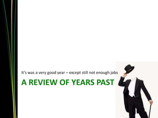 It’s was a very good year – except still not enough jobs

A REVIEW OF YEARS PAST
 