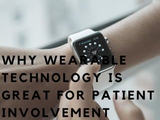 Why Wearable Technology Is Great For Patient Involvement