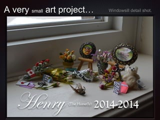 A very small art project…

Windowsill detail shot.

 