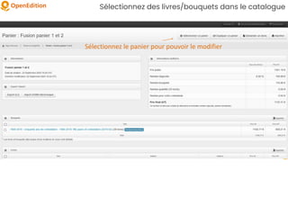 Sélectionnez le panier pour pouvoir le modifier
Sélectionnez des livres/bouquets dans le catalogue
 