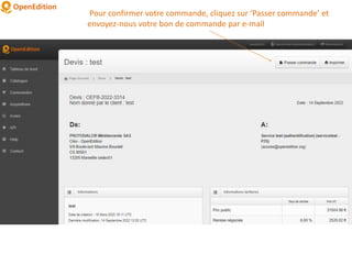 Pour confirmer votre commande, cliquez sur ‘Passer commande’ et
envoyez-nous votre bon de commande par e-mail
 