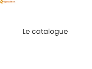 Le catalogue
 