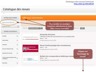 Pour accéder au catalogue
freemium, sélectionnez le choix
‘Open Access Freemium’
http://bit.ly/1WndXUH
Cliquez sur
‘Sociologie du
travail’
Catalogue des revues freemium
 