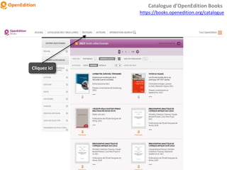 https://books.openedition.org/catalogue
Catalogue d’OpenEdition Books
Cliquez ici
 