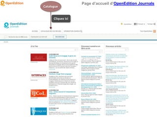 Page d’accueil d’OpenEdition Journals
Catalogue
Cliquez ici
d’OpenEdition Journals
d’OpenEdition Journals
 