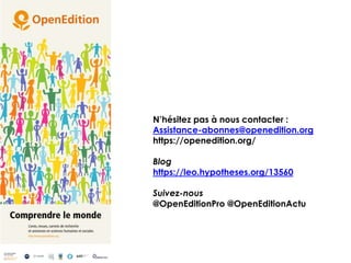 N’hésitez pas à nous contacter :
Assistance-abonnes@openedition.org
https://openedition.org/
Blog
https://leo.hypotheses.o...