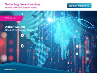 May 2018
Adrian Mullett
Head of Technology Sector
 