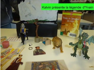Kalvin présente la légende d'Yvain
 