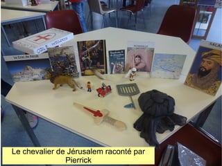 Le chevalier de Jérusalem raconté par
               Pierrick
 