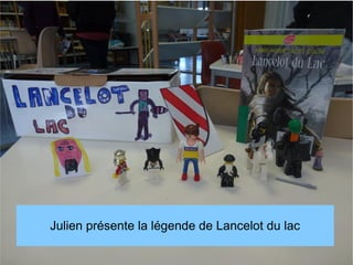 Julien présente la légende de Lancelot du lac
 