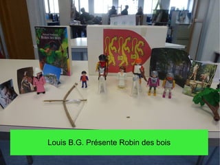 Louis B.G. Présente Robin des bois
 