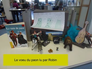Le voeu du paon lu par Robin
 