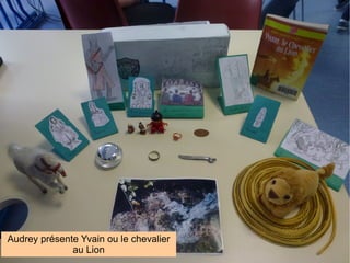 Audrey présente Yvain ou le chevalier
              au Lion
 