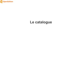 Le catalogue
 