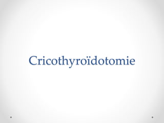 Cricothyroïdotomie
 