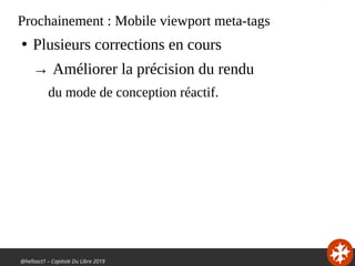 @hellosct1 – Capitole Du Libre 2019
Prochainement : Mobile viewport meta-tags
●
Plusieurs corrections en cours
→ Améliorer...