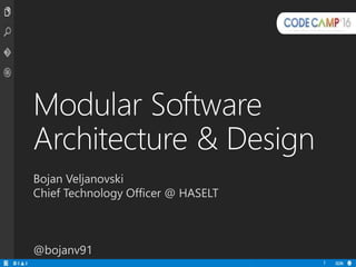 Bojan Veljanovski
Chief Technology Officer @ HASELT
@bojanv91
Modular Software
Architecture & Design
1
 