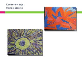 Kontrastne boje
Radovi učenika
 