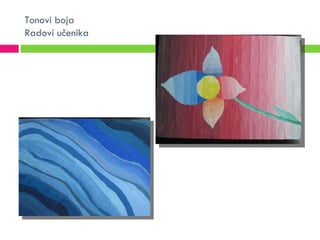 Tonovi boja
Radovi učenika
 