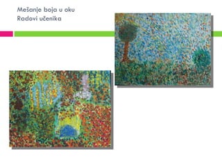 Mešanje boja u oku
Radovi učenika
 