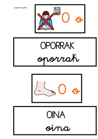 Laguntza gela

Oo
OPORRAK

oporrak

Oo
OINA

oina

 