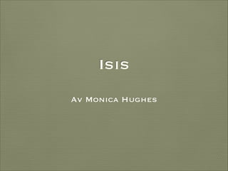 Isis
Av Monica Hughes

 