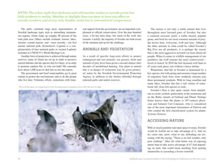 MYTH:	The	urban	myth	that	darkness	and	cold	weather	makes	us	suicide-prone	has	
little	evidence	in	reality.	Weather	or	daylight	does	not	seem	to	have	any	effect	on	
suicide	numbers,	and	at	any	rate,	Sweden	ranks	low	in	international	comparisons.	

   The parks constitute large areas representative of                   cial support from the government, are an important com-           The moose is not only a noble animal that lives
Swedish landscape types such as astonishing mountain-                   plement to official conservation. Over the past hundred        throughout most forested parts of Sweden, but also
ous regions, which make up roughly 90 percent of the                    years, a lot has been done, but much of the work also          a common souvenir motif, a traffic hazard, popular
total park area. Others include wetlands, forests, lakes,               remains. Luckily, the majority of Swedes are both aware        game, and food for our most common animals of prey:
streams, coastal regions, and—most recently—our first                   of the situation and up for the challenge.                     the brown bear, wolverine, wolf and lynx. Although
marine national park, Kosterhavet. Laponia is a con-                                                                                   the other animals in what could be called Sweden’s
glomeration of four national parks in western Lapland,                  animals and VeGetation                                         Big Five are all predators, it is perhaps the moose
included in UNESCO’s World Heritage List.                                                                                              that is the most aggressive towards (or least afraid of)
   Another form of protection is achieved through nature                As a result of specific long-term efforts to protect           people. When it comes to wildlife management of our
reserves, many of which are set up in order to preserve                 endangered and rare animals, our grazers, birds and            predators, the wolf remains the most controversial—
natural habitats and the species that live there, or in order           animals of prey have been given a second chance after          loved or feared. In 2010 the first licensed wolf hunt in
to promote outdoor life, or why not both? We currently                  decades of uninhibited hunting. Any plant or animal            45 years took place, not without a fierce debate.
have about 3,200 reserves that lure us out into nature.                 that is in danger of extinction may be given protect-             Wintertime, bird life in Sweden is dominated by a
   The government and local municipalities go to great                  ed status by the Swedish Environmental Protection              few species, but with spring and summer a large number
extents to protect the environment, and so do the people                Agency in addition to the shelter afforded through             of migratory birds from more southerly climates join
who live here. Voluntary efforts, sometimes with finan-                 national parks and nature reserves.                            these permanent residents. With its long coastline and
                                                                                                                                       many lakes, Sweden also has a rich variety of water-
The wolf has been an integral part of the Scandinavian ecosystem since after the last Ice Age.                                         borne life, from fish species to seals.
                                                                                                                                          Sweden’s flora is also quite varied, from dandeli-
                                                                                                                                       ons to exotic orchids, particularly in the mountains and
                                                                                                                                       on the Baltic islands of Gotland and Öland. Perhaps
                                                                                                                                       better known than the plants is 18th-century physi-
                                                                                                                                       cian and botanist Carl Linnaeus, who is considered
                                                                                                                                       one of the most important forerunners of Darwin and
                                                                                                                                       who created the first classification system for plants,
                                                                                                                                       Systema Naturae.

                                                                                                                                       aCCessinG nature
                                                                                                                                       With so much grandeur and open space to enjoy, Swedes
                                                                                                                                       would be foolish not to take advantage of it. And we
                                                                                                                                       do, come rain, snow, wind or sun, defending our rea-
                                                                                                                                       soning with the saying, “There is no bad weather, only
                                                                                                                                       poor clothing.” After all, what better way of enjoying
                                                                                                                                       nature than to take active advantage of it? And depend-
                                                                                                                                       ing on taste, that could mean anything from picking
                                                                                                                                       chanterelles to ascending a frozen waterfall.

14                                                                                                                 Sailboats moor at natural harbors in the archipelago by Väderöarna on the west coast.
 