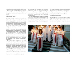 a group of folk musicians accompany the dancing crowd.        help us make the right choice there, many newspapers          lem, Swedes in general don’t seem too worried about this.
   As it never really gets dark on Midsummer, the party       publish annual crayfish tests, where they rate different      There are plenty more fish in the sea, as the saying goes…
can go on for hours on end. Eventually, the mist starts       brands from different countries. Opinions range from          As long as we get served some sort of crayfish at the
dancing across the fields, and it may, after all, be time     “tastes like mud” to “perfect saltiness and just the right    August feast, we are happy as clams at high tide.
for bed.                                                      amount of dill,” and it doesn’t take long for the winning
                                                              crayfish to sell out.                                         lucia and Christmas
the crayfish party                                               The most common crayfish in Sweden is the imported
                                                              signal crayfish, native to the western United States. Un-     December: If we are lucky, snow has fallen to brighten
August: Ideally, nights are now warm and tender and           fortunately, it brought the crayfish plague with it, so the   up the quickly darkening nights, creating that special
boiled crayfish are heaped onto each and every table.         European crayfish or “noble crayfish,” has become an          Christmas feeling. Maybe Christmas is just as com-
This previously very exclusive delicacy can nowadays          endangered species. Although a serious ecological prob-       mercial in Sweden as anywhere else, but it’s also a
be bought any time of the year, but most Swedes save the
crayfish slurping for the traditional premiere in August.
The concept is easy: get together with a few friends, eat                                                                                                   Lucia processions bring light.
lots of crayfish, drink some beer and schnapps, and top
it all off with some singing.

Similarly to Midsummer, the crayfish party preferably
takes place outdoors. In this case, however, this also has
a practical reason: eating crayfish is a messy business,
and eating them indoors can leave a long-lasting smell.
Who wants to wake up in the smell of old fish? For the
same practical reason, decorations tend to be of paper—
cloths, plates, napkins and lanterns. For the more ortho-
dox, bibs and silly paper hats can also be added to the
list. Cleaning up is easy: just throw everything into a
garbage bag.
    The crayfish are fished out of lakes and rivers, or the
sea. Swedes tend to have a preference for either sweet-
water or saltwater crayfish depending on whether we are
from the east coast or the west coast. The little creatures
are boiled with lots of dill, and sometimes a dash of beer.
Landed on our plates, they are shelled, sucked and de-
voured. The typically accompanying schnapps comes,
just like at the Midsummer party, with some singing.
    Generally we pick up already boiled and packaged
crayfish from the supermarket fridge or freezer. And to


Crayfish taste best under the quickly darkening August sky.                                                                                                                             55
 