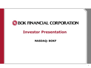 1
Investor Presentation
NASDAQ: BOKF
 
