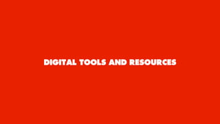 DIGITAL TOOLS AND RESOURCES
 