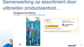 Samenwerking op assortiment door
uitbreiden productaanbod…

13

 