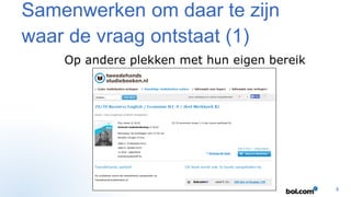 Samenwerken om daar te zijn
waar de vraag ontstaat (1)
Op andere plekken met hun eigen bereik

8

 