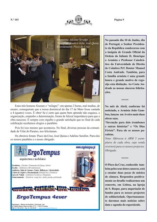 N.º 103                                                                                 Página 9




                                        Organista: Adelino Serafim              No passado dia 10 de Junho, dia
                                        Trompete, flauta e viola: José Quina    de Portugal, o Senhor Presiden-
                                        Coordenador: Pisco da Cruz              te da República condecorou com
                                                                                a insígnia de Grande Oficial da
                                                                                Ordem do Infante D. Henrique
                                                                                o Armista e Professor Catedrá-
                                                                                tico da Universidade de Direito
                                                                                de Coimbra Prf. Doutor Manuel
                                                                                Costa Andrade. Também, para
                                                                                a família armista é uma grande
                                                                                honra e grande motivo de rego-
                                                                                zijo esta distinção. Ao Costa An-
                                                                                drade as nossas sinceras felicita-
                                                                                ções.

                                                                                              *****
    Estes três homens fizeram o “milagre”: em apenas 2 horas, mal medias, de    No mês de Abril, conforme foi
ensaio, conseguiram que a missa dominical do dia 17 de Maio fosse cantada       noticiado, o Armista João Gam-
a 4 (quatro) vozes. É obra! Se é certo que quem bem aprende não esquece, a
                                                                                boa, lançou em Aveiro mais duas
organização, empenho e determinação, foram de fulcral importância para que a
obra nascesse. É sempre com orgulho e grande satisfação que no final de cada    obras suas.
celebração recebemos elogios e parabéns.                                        “Invenção para dois trombones
   Pois foi isso mesmo que aconteceu. No final, diversas pessoas da comuni-     e outras histórias” e “Os Dias
dade de Vilar do Paraíso, nos felicitaram.                                      Férteis”. Para ele os nossos pa-
                                                                                rabéns.
    Os obreiros foram: Pisco da Cruz, José Quina e Adelino Serafim. Para eles
os nossos parabéns e o nosso obrigado.                                          Nota: Ofereceu à ARM 5 exem-
                                                                                plares de cada obra, cuja venda
                                                                                reverterá para os nossos projectos.
                                                                                Obrigado.

                                                                                              *****

                                                                                O Pisco da Cruz, conhecido tam-
                                                                                bém pelos seus dotes canoros, está
                                                                                a ensaiar duas peças de música
                                                                                de câmara. Respondeu positiva-
                                                                                mente ao desafio realizarmos um
                                                                                concerto, em Lisboa, na Igreja
                                                                                de S. Roque, para angariação de
                                                                                fundos para os nossos projectos
                                                                                de solidariedade. Oportunamen-
                                                                                te daremos mais notícias sobre
                                                                                data e agenda do espectáculo.
 