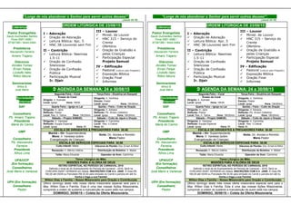 Liderança
Pastor Evangelista
Saulo Guimarães Santos
Fone:3061.4580 /
87397380 / 9444.0464
Presbíteros
Alexsandro Ferreira
Amaro Trajano
Diáconos
Alcides Tomaz
Ernan Felipe
Lindolfo Neto
Rilton Moura
Seminaristas
Athos &
José Mário
Sociedades
Internas
SAF
Conselheiro
Pb. Amaro Trajano
Presidente
Maria do Carmo
UMP
Conselheiro
Pb. Alexsandro
Ferreira
Presidente
Athos Lima
UPA/UCP
(Em formação)
Conselheiros
José Mario e Vanessa
UPH (Em formação)
Conselheiro
Pastor
ORDEM LITÚRGICA DE 23/08/15:
I – Adoração
 Oração de Adoração
 Leitura Bíblica: Apc. 5
 HNC 38:Louvores sem Fim
II – Contrição
 Leitura Bíblica: Neemias
1.5-11
 Oração de Confissão
Silenciosa
 Oração de Confissão
Pública
 Participação Musical
Ir. Djair
III – Louvor
 Minist. de Louvor
 HNC 315 – Serviço do
Crente
 Ofertório
 Oração de Gratidão e
pelas Crianças
 Participação Especial
Projeto Samuel
IV – Edificação
 Pastoral (Leitura pelo Pregador)
 Exposição Bíblica
 Oração Final
 Informes
 AGENDA DA SEMANA: 24 a 30/08/15
Segunda-Feira – Coral Terça-Feira – Doutrina em Ezequiel
Ensaio do Coral
Dirigido: Ir. Azenate
Local: Igreja Hora: 19h30
Dirigente: Ir. Verônica
Estudo: Pastor
Local: Igreja Hora: 19h30min
Quarta Feira – Igreja no Lar Quinta – Feira – Culto de Oração
Dirigente: Ir. Jane
Reflexão: Pastor
Local: Res. Ir. Telma Hora: 19h30min
Dirigente: Ir. Adriana
Reflexão: Pb. Amaro Celestino
Local: Igreja Hora: 19h30min
Sábado – Projeto SAMUEL Sábado – Culto de Jejum e Oração
Dirigente: Ir. Vanessa
Reflexão: Equipe Especial
Local: Igreja Hora: 9h
Dirigente: Ir. Carminha
Local: Res. Ir.Cabral
Hora: 6h
ESCALA DE DIRIGENTES & PREGADORES PARA 30.08
Manhã – Dir: Superintendente
Mens: Ir. Vanessa (sobre
Evangelização de Crianças)
Noite: Dc. Alcides e Romildo
Mens.Pastor
ESCALA DE SERVIÇOS ESPECIAIS PARA 30.08
Culto Infantil: Marta Diáconos de Plantão: Dcs. Ernam & Rilton
Recepção: Ir. Márcia Valéria Distribuição de Boletins: Ir. Mabel
Telão: Maria Eduarda Operador de Som: Carminha
Tema Litúrgico do Mês:
MISSÕES PARA A GLÓRIA DE DEUS
RETIRO ESPIRITUAL NO PERÍODO DE CARNAVAL 2016
Definido o local de do Acampamento do Período de Carnaval – 2016. Será na
CHÁCARA SAINT GERMAIN em Aldeia. INSCRIÇÕES COM A Ir. JANE. À Vista R$
160,00 até 05/09 ou Parcelado R$ 30,00 para emissão do Carnê e parcela em até 5x.
Venha e traga a sua Família!
Wilton Dias e Família – Nosso Missionário para Oração e Contribuição
Último domingo deste mês nossa oferta missionária especial será para o
Mss. Wilton Dias e Família. Esta é uma das nossas Ações Missionárias,
cumprindo a ordem do sustento e manutenção de quem está nos campos.
DOMINGO, 30/08/15 – Coleta da Oferta Missionária.
Liderança
Pastor Evangelista
Saulo Guimarães Santos
Fone:3061.4580 /
87397380 / 9444.0464
Presbíteros
Alexsandro Ferreira
Amaro Trajano
Diáconos
Alcides Tomaz
Ernan Felipe
Lindolfo Neto
Rilton Moura
Seminaristas
Athos &
José Mário
Sociedades
Internas
SAF
Conselheiro
Pb. Amaro Trajano
Presidente
Maria do Carmo
UMP
Conselheiro
Pb. Alexsandro
Ferreira
Presidente
Athos Lima
UPA/UCP
(Em formação)
Conselheiros
José Mario e Vanessa
UPH (Em formação)
Conselheiro
Pastor
ORDEM LITÚRGICA DE 23/08/15:
I – Adoração
 Oração de Adoração
 Leitura Bíblica: Apc. 5
 HNC 38:Louvores sem Fim
II – Contrição
 Leitura Bíblica: Neemias
1.5-11
 Oração de Confissão
Silenciosa
 Oração de Confissão
Pública
 Participação Musical
Ir. Djair
III – Louvor
 Minist. de Louvor
 HNC 315 – Serviço do
Crente
 Ofertório
 Oração de Gratidão e
pelas Crianças
 Participação Especial
Projeto Samuel
IV – Edificação
 Pastoral (Leitura pelo Pregador)
 Exposição Bíblica
 Oração Final
 Informes
 AGENDA DA SEMANA: 24 a 30/08/15
Segunda-Feira – Coral Terça-Feira – Doutrina em Ezequiel
Ensaio do Coral
Dirigido: Ir. Azenate
Local: Igreja Hora: 19h30
Dirigente: Ir. Verônica
Estudo: Pastor
Local: Igreja Hora: 19h30min
Quarta Feira – Igreja no Lar Quinta – Feira – Culto de Oração
Dirigente: Ir. Jane
Reflexão: Pastor
Local: Res. Ir. Telma Hora: 19h30min
Dirigente: Ir. Adriana
Reflexão: Pb. Amaro Celestino
Local: Igreja Hora: 19h30min
Sábado – Projeto SAMUEL Sábado – Culto de Jejum e Oração
Dirigente: Ir. Vanessa
Reflexão: Equipe Especial
Local: Igreja Hora: 9h
Dirigente: Ir. Carminha
Local: Res. Ir.Cabral
Hora: 6h
ESCALA DE DIRIGENTES & PREGADORES PARA 30.08
Manhã – Dir: Superintendente
Mens: Ir. Vanessa (sobre
Evangelização de Crianças)
Noite: Dc. Alcides e Romildo
Mens.Pastor
ESCALA DE SERVIÇOS ESPECIAIS PARA 30.08
Culto Infantil: Marta Diáconos de Plantão: Dcs. Ernam & Rilton
Recepção: Ir. Márcia Valéria Distribuição de Boletins: Ir. Mabel
Telão: Maria Eduarda Operador de Som: Carminha
Tema Litúrgico do Mês:
MISSÕES PARA A GLÓRIA DE DEUS
RETIRO ESPIRITUAL NO PERÍODO DE CARNAVAL 2016
Definido o local de do Acampamento do Período de Carnaval – 2016. Será na
CHÁCARA SAINT GERMAIN em Aldeia. INSCRIÇÕES COM A Ir. JANE. À Vista R$
160,00 até 05/09 ou Parcelado R$ 30,00 para emissão do Carnê e parcela em até 5x.
Venha e traga a sua Família!
Wilton Dias e Família – Nosso Missionário para Oração e Contribuição
Último domingo deste mês nossa oferta missionária especial será para o
Mss. Wilton Dias e Família. Esta é uma das nossas Ações Missionárias,
cumprindo a ordem do sustento e manutenção de quem está nos campos.
DOMINGO, 30/08/15 – Coleta da Oferta Missionária.
“Longe de nós abandonar o Senhor para servir outros deuses!”.
(Josué 24.16)
“Longe de nós abandonar o Senhor para servir outros deuses!”.
(Josué 24.16)
 