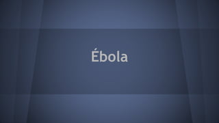 Ébola
 