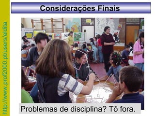 Problemas de disciplina? Tô fora. Considerações Finais  