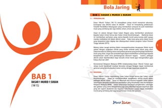 Bola Jaring
9
BAB 1DASAR 1 MURID 1 SUKAN
(1M 1S)
BAB 1 DASAR 1 MURID 1 SUKAN
1.1	PENGENALAN
Dasar 1Murid 1Sukan (1M 1S) mewajibkan setiap murid menyertai sekurang-
kurangnya satu aktiviti sukan di sekolah. Dasar ini menyokong pelaksanaan
Falsafah Pendidikan Kebangsaan yang memberikan tumpuan ke arah melahirkan
insan yang seimbang dari segi intelek, rohani, emosi dan jasmani.
Dasar ini selaras dengan Dasar Sukan Negara yang memberikan penekanan
kepada Sukan Untuk Semua dan Sukan Untuk Kecemerlangan. Matlamat dasar
ini memberikan perhatian yang utama kepada murid yang kurang aktif supaya
mereka melibatkan diri dalam aktiviti sukan. Pada masa yang sama, bakat murid
yang berpotensi akan digilap dan dibangunkan melalui program Sukan Prestasi
Tinggi Sekolah (SPTS).
Bidang sukan sangat penting dalam mengoptimumkan keupayaan fizikal murid
selaras dengan ungkapan minda yang cerdas terletak pada tubuh yang sihat.
Dalamkonteksini,bidangsukanmemainkanperananyangpentingbagimelahirkan
insan yang sihat, cergas dan produktif agar dapat memberikan sumbangan kepada
kesejahteraan sosial serta pembangunan ekonomi negara. Justeru, pelbagai
aktiviti sukan diperkenalkan bagi menarik minat murid agar mengamalkan gaya
hidup sihat dan aktif.
Kementerian Pelajaran Malaysia (KPM) melaksanakan Dasar 1Murid 1Sukan agar
setiap murid menikmati manfaat bersukan dengan harapan dapat membentuk
generasi yang membudayakan sukan seiring dengan keperluan akademik.
1.2	RASIONAL
Dasar 1Murid 1Sukan mendokong Dasar Sukan Untuk Semua dan Sukan Untuk
Kecemerlangan. Dasar ini menitikberatkan penglibatan semua murid dalam
pelbagai aktiviti sukan. Dasar ini dibentuk atas rasional kegiatan sukan adalah
sebahagian daripada transformasi pendidikan yang diusahakan oleh Kementerian
Pelajaran Malaysia (KPM). Sukan seharusnya mendapat pengiktirafan, sokongan
dan galakan yang sama sebagaimana juga yang diberikan kepada keperluan asas
yang lain seperti akademik dan kegiatan kokurikulum supaya dapat melahirkan
murid yang seimbang dari segi kesejahteraan minda dan jasmani.
 